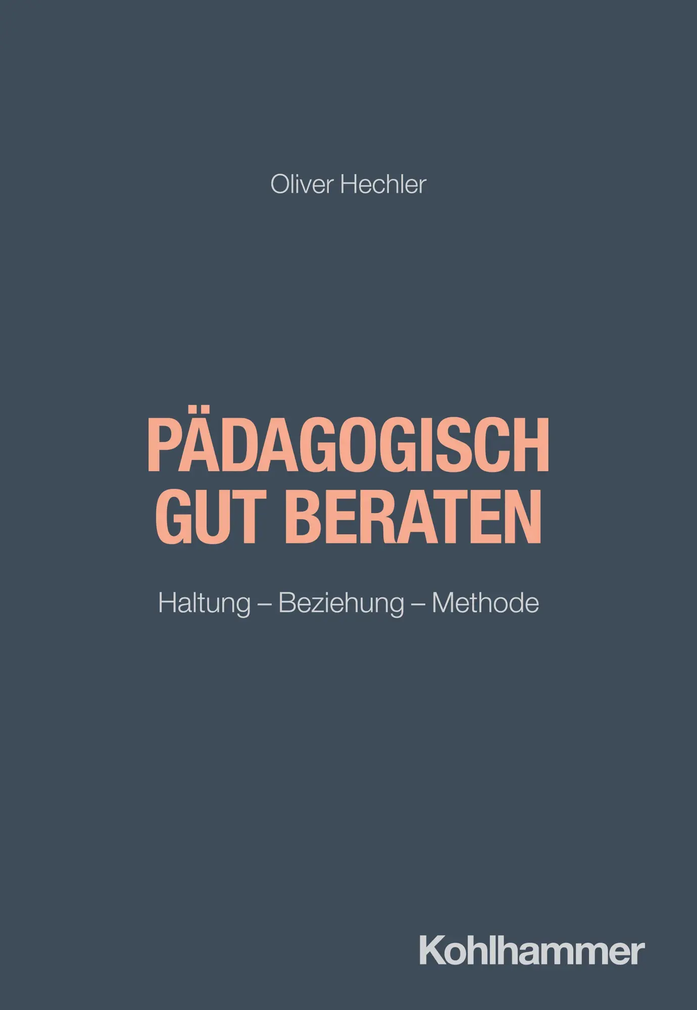 Cover: 9783170463547 | Pädagogisch gut beraten | Haltung - Beziehung - Methode | Hechler
