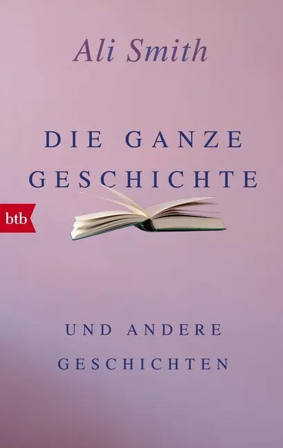 Cover: 9783442713547 | Die ganze Geschichte und andere Geschichten | Ali Smith | Taschenbuch
