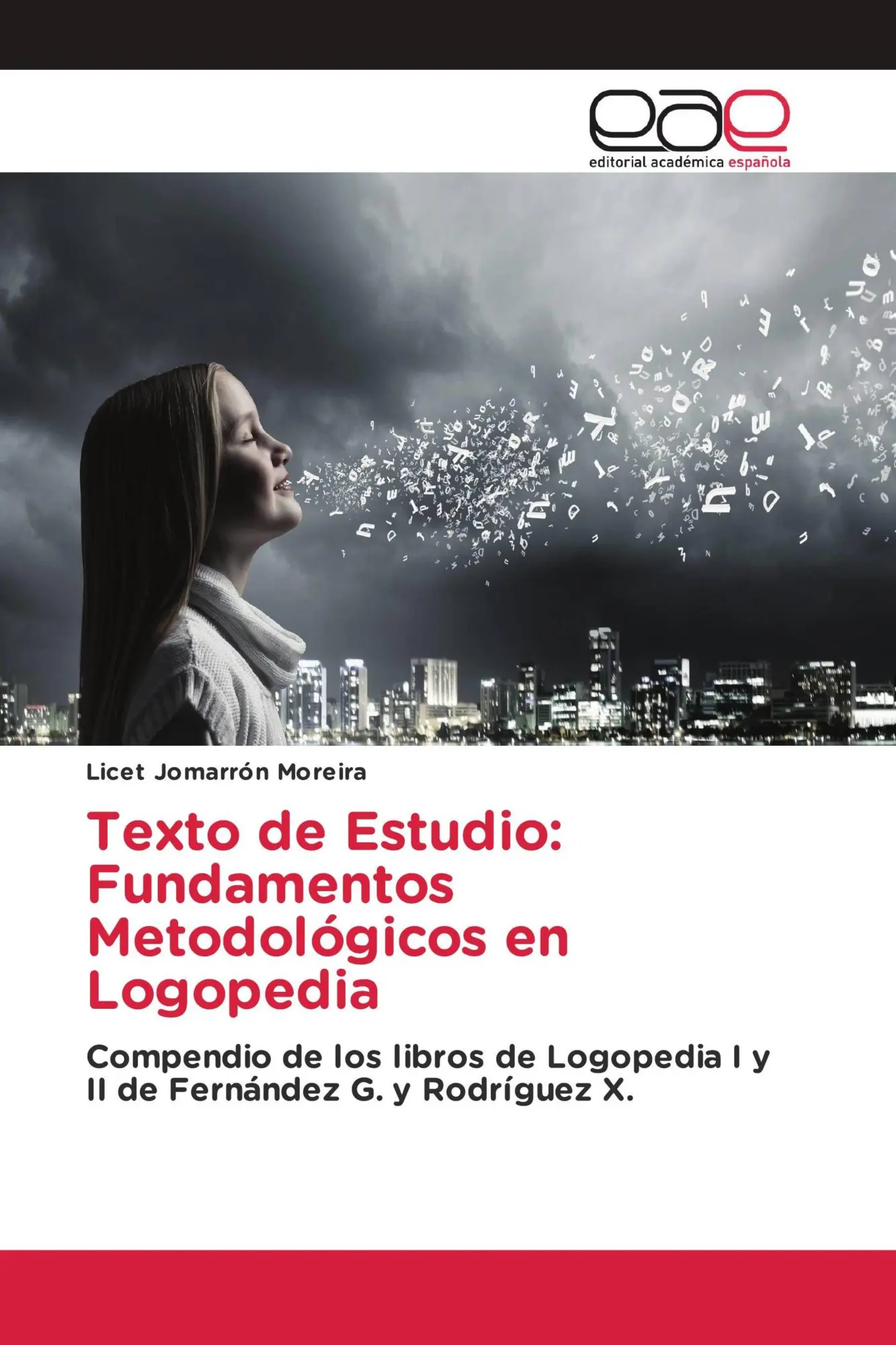 Fundamentos de Metodología en Logopedia: Compendio de los libros de Logopedia I y II de Fernández G. y Rodríguez X.