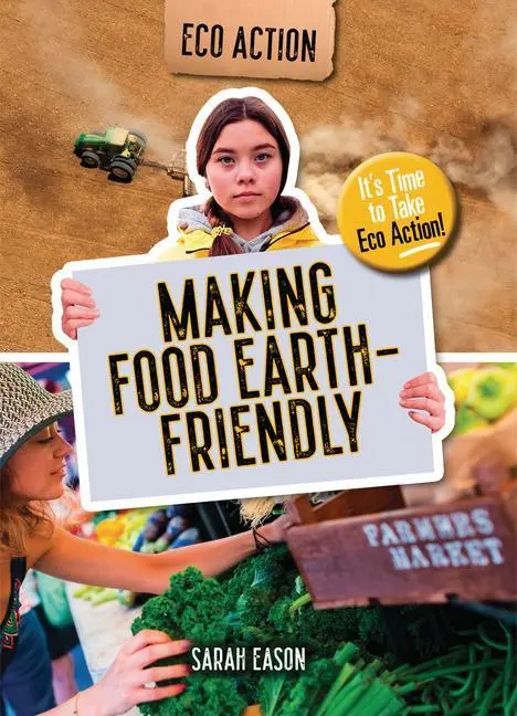 Cover: 9781915153647 | Making Food Earth-Friendly | It's Time to Take Eco Action! | Eason
