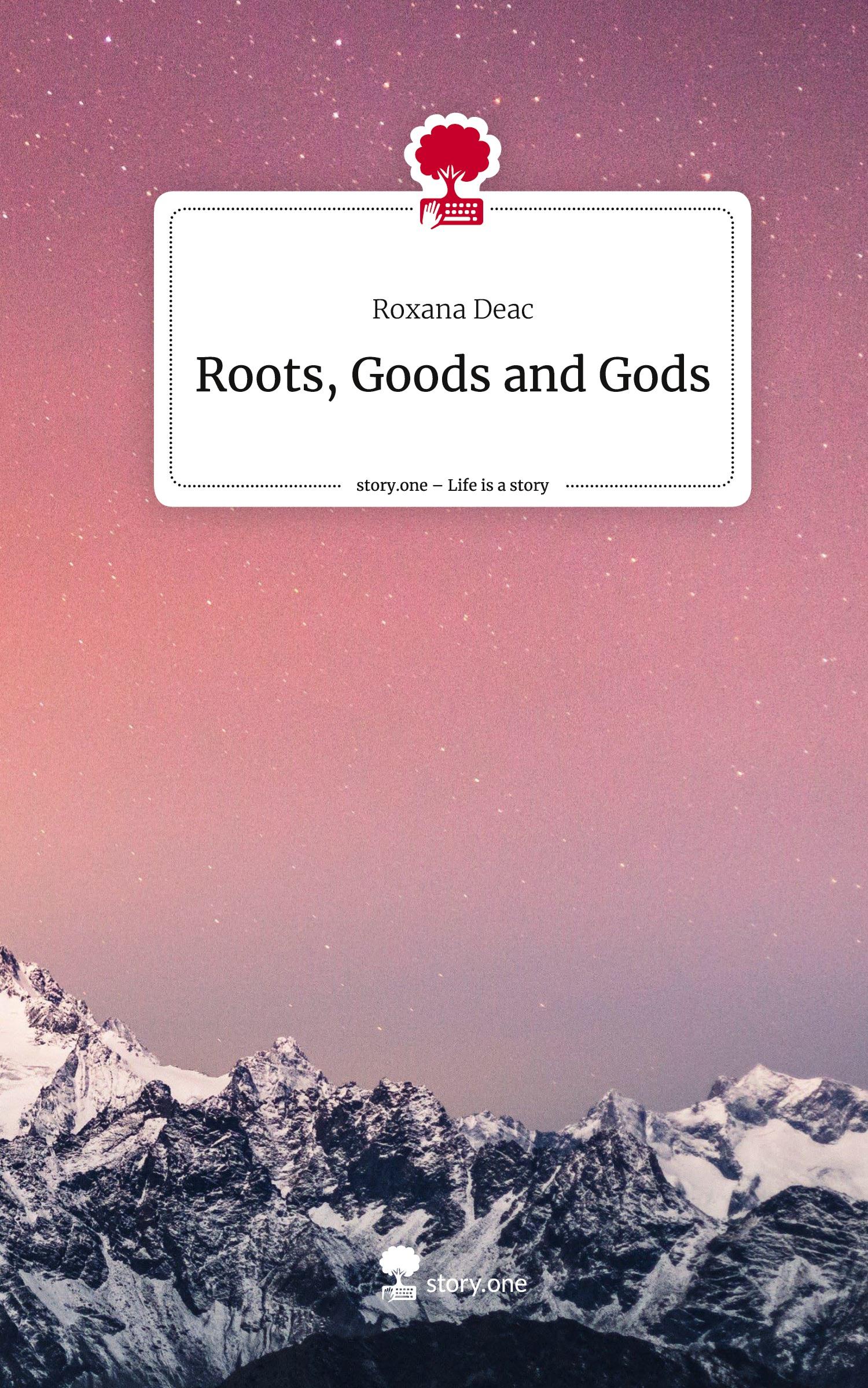 Cover: 9783710853647 | Roots, Goods and Gods. Life is a Story - story.one | Roxana Deac
