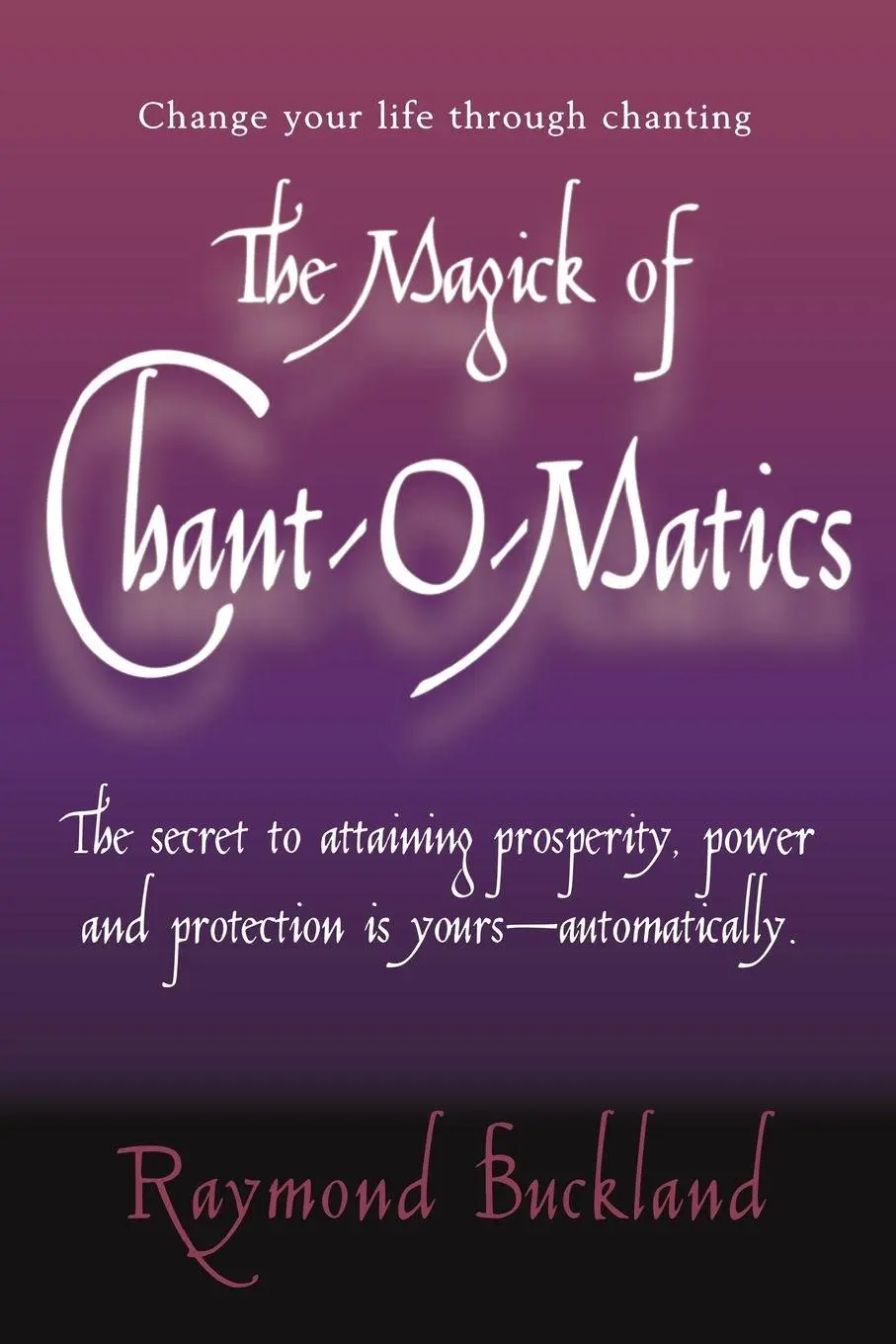 Cover: 9780735203747 | The Magick of Chant-O-Matics | Change Your Life Through Chanting