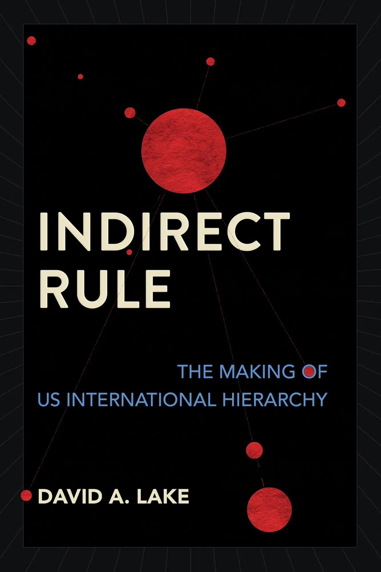 Cover: 9781501773747 | Indirect Rule | The Making of US International Hierarchy | Lake | Buch