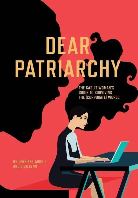 Cover: 9781957723747 | Dear Patriarchy: The Gaslit Woman's Guide to Surviving the...