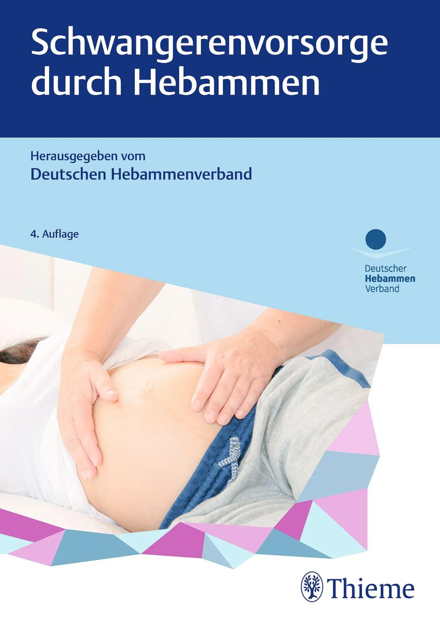 Cover: 9783132443747 | Schwangerenvorsorge durch Hebammen | Deutscher Hebammenverband e. V.