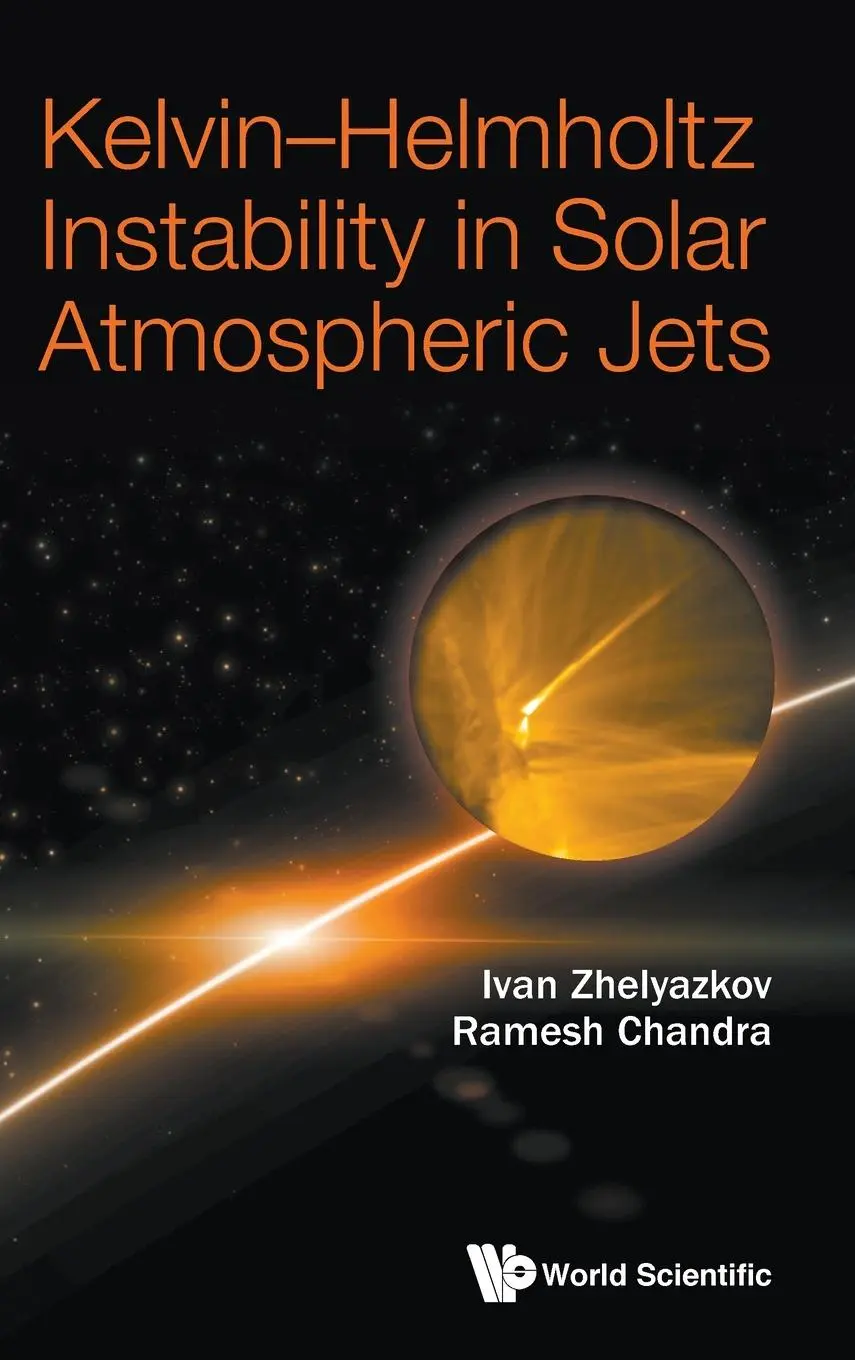 Cover: 9789811223747 | KELVIN-HELMHOLTZ INSTABILITY IN SOLAR ATMOSPHERIC JETS | Chandra