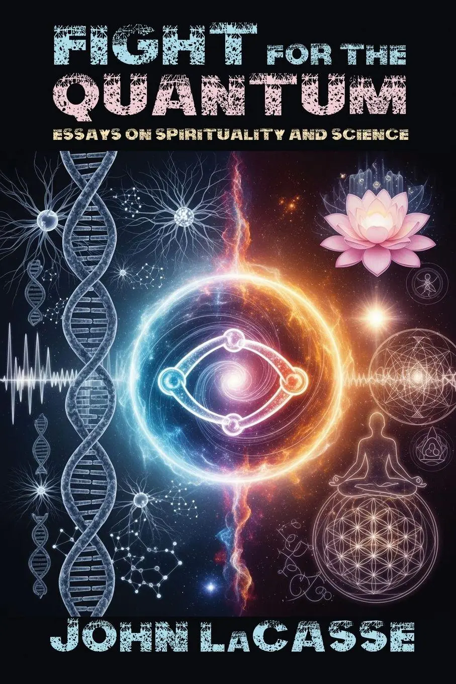 Cover: 9798888193747 | Fight for the Quantum | Essays on Spirituality and Science | Lacasse