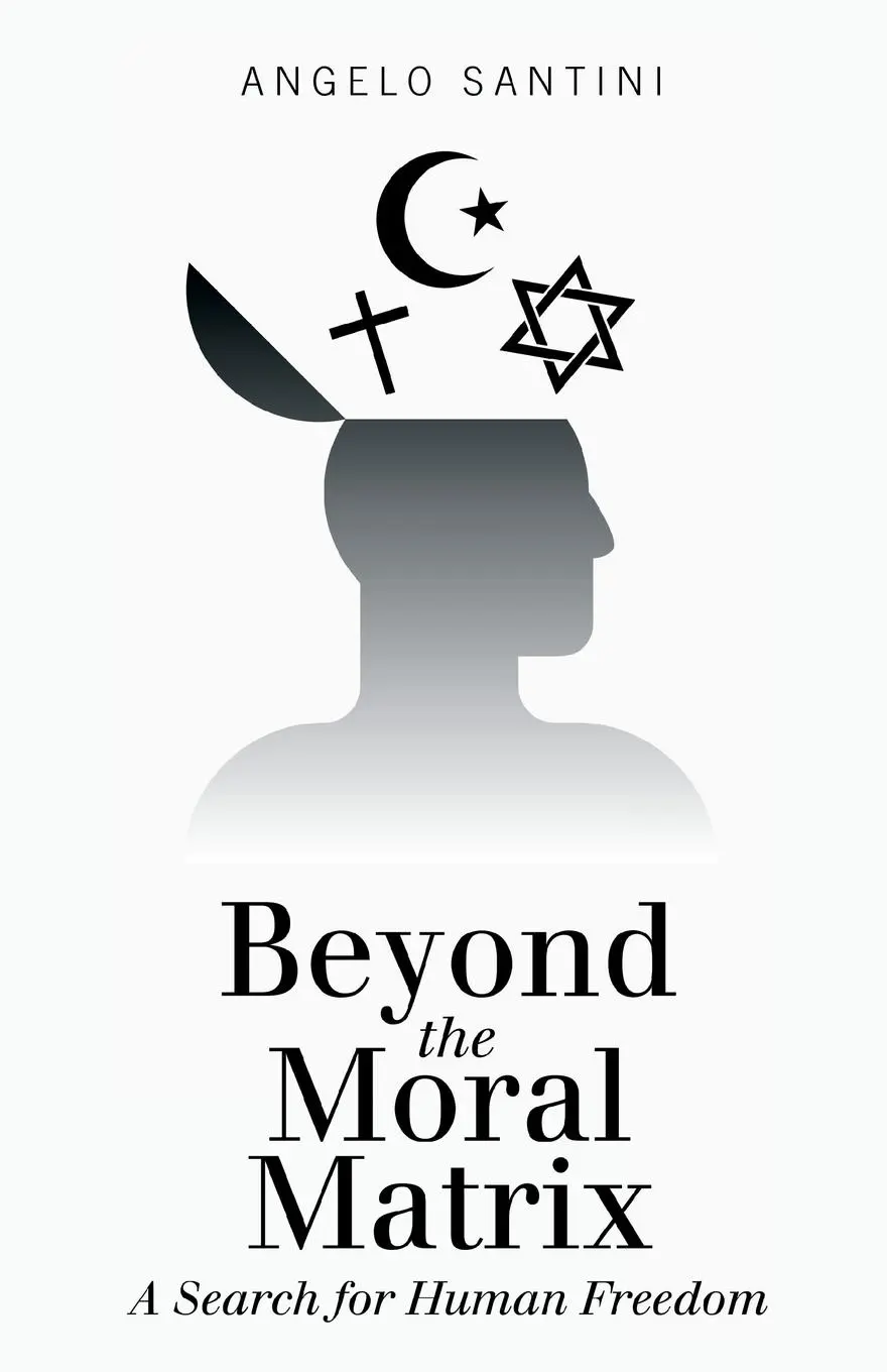 Cover: 9781480813847 | Beyond the Moral Matrix | A Search for Human Freedom | Angelo Santini