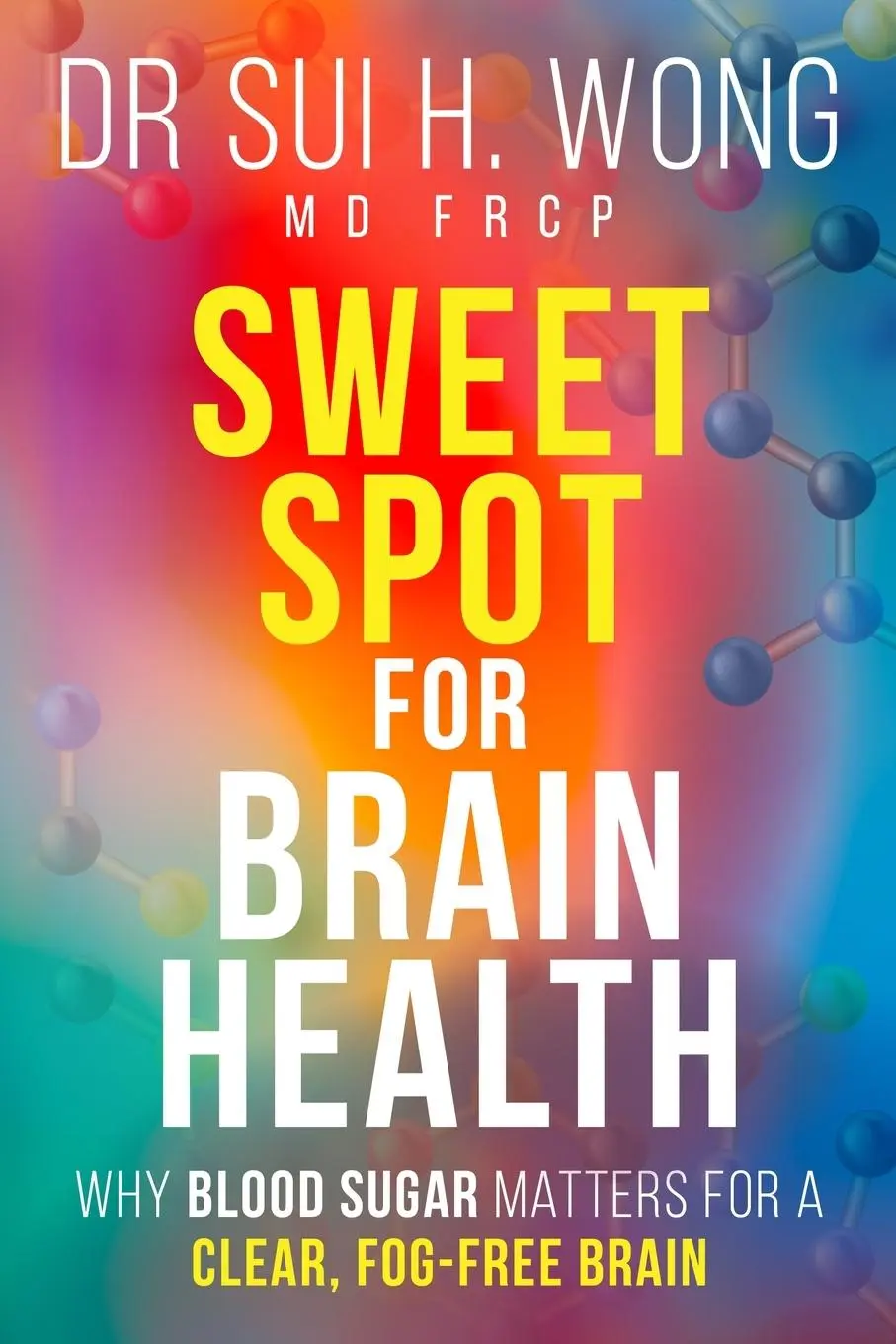 Cover: 9781917353847 | Sweet Spot for Brain Health | Sui H. Wong MD FRCP | Taschenbuch | 2024