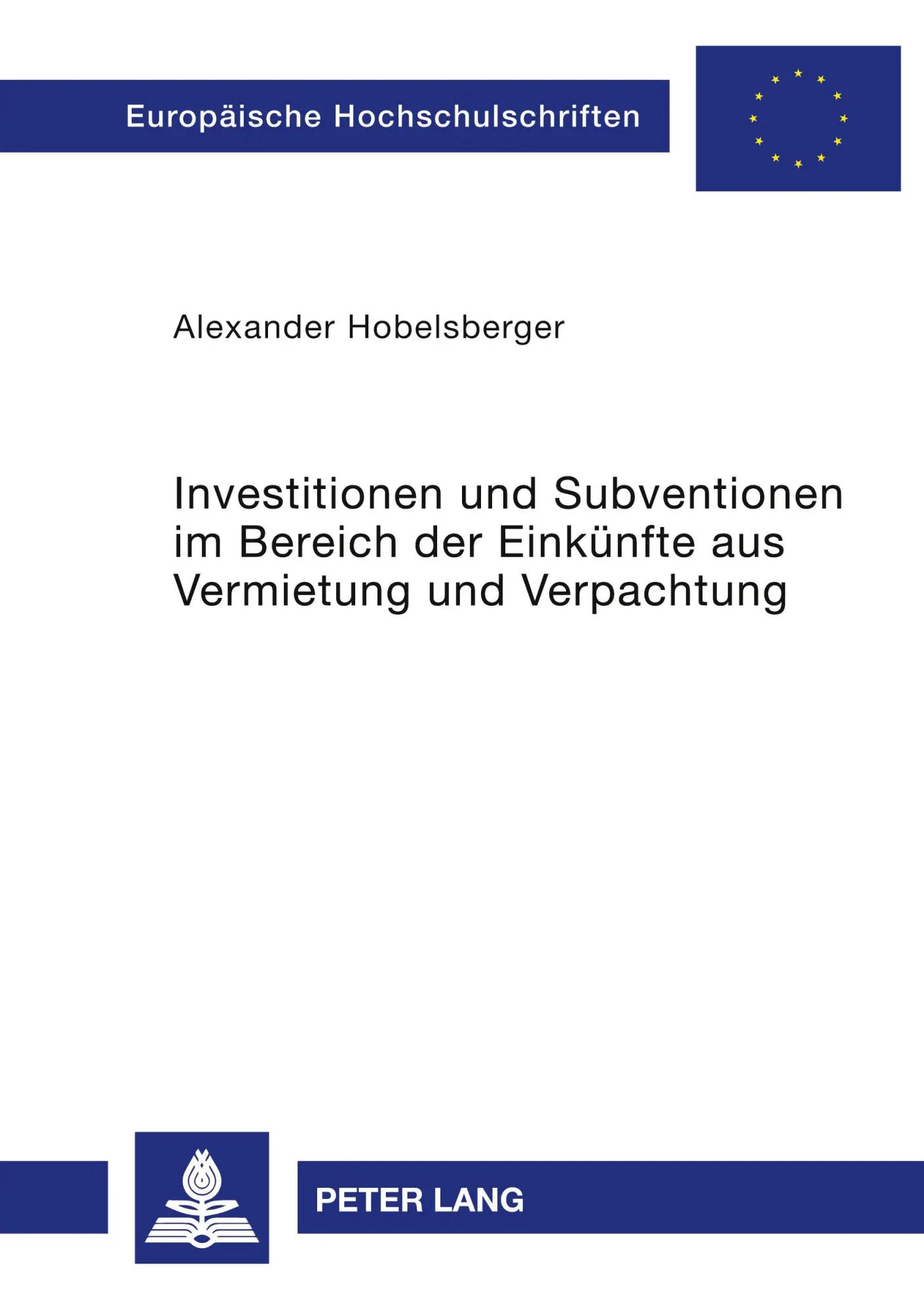 Investitionen und Subventionen im Bereich der Einkünfte aus Vermietung und Verpachtung: Investitionen in Einzelimmobilien und geschlossene Immobilienfonds (Europäische Hochschulschriften - Reihe II)