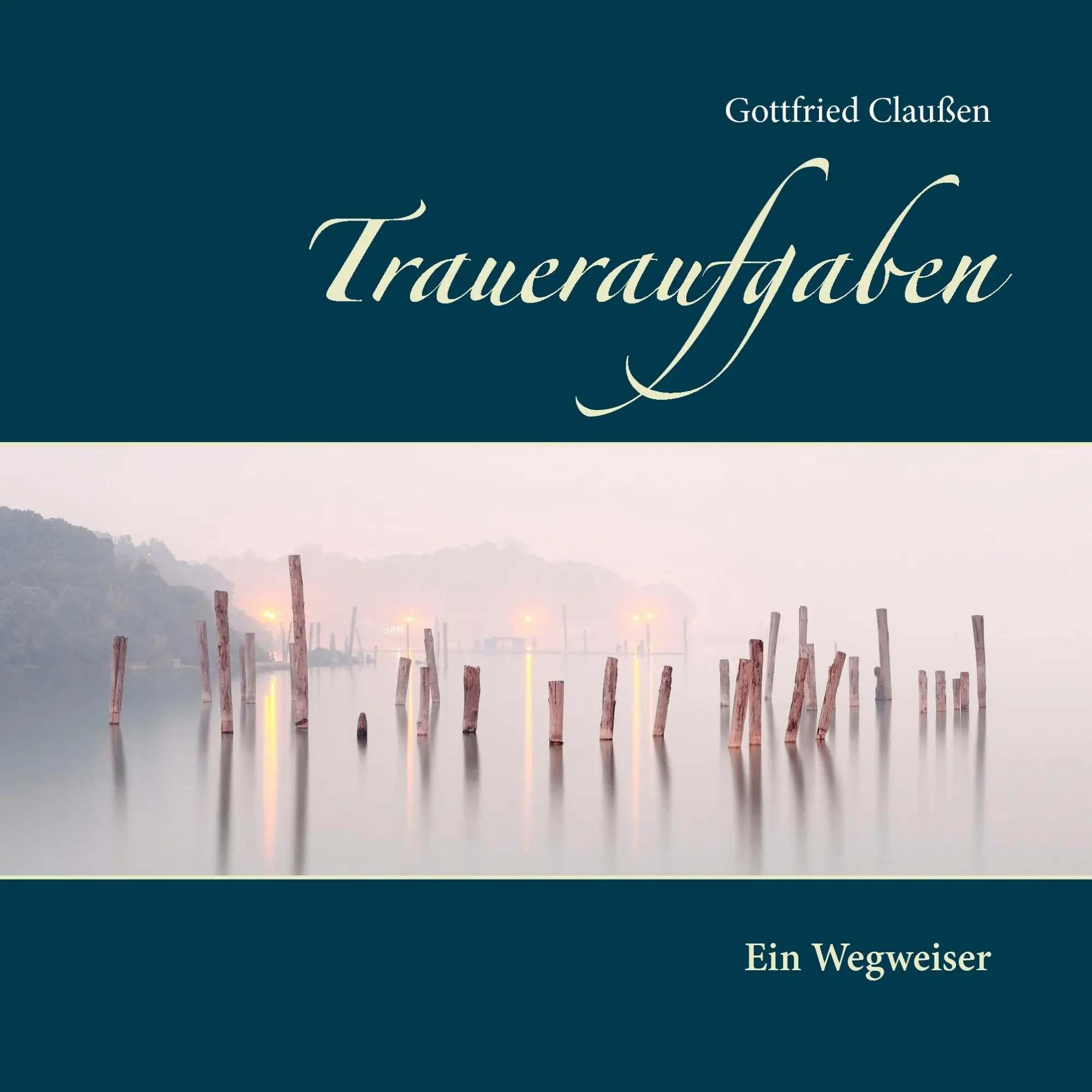 Cover: 9783738643947 | Traueraufgaben | Ein Wegweiser | Gottfried Claußen | Taschenbuch