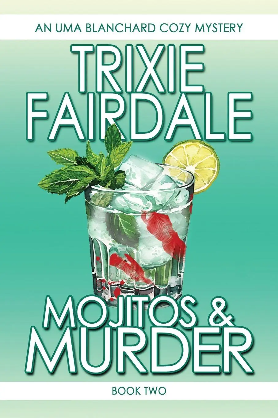 Cover: 9781962854047 | Mojitos &amp; Murder | Book Two of the Uma Blanchard Cozy Mystery Series