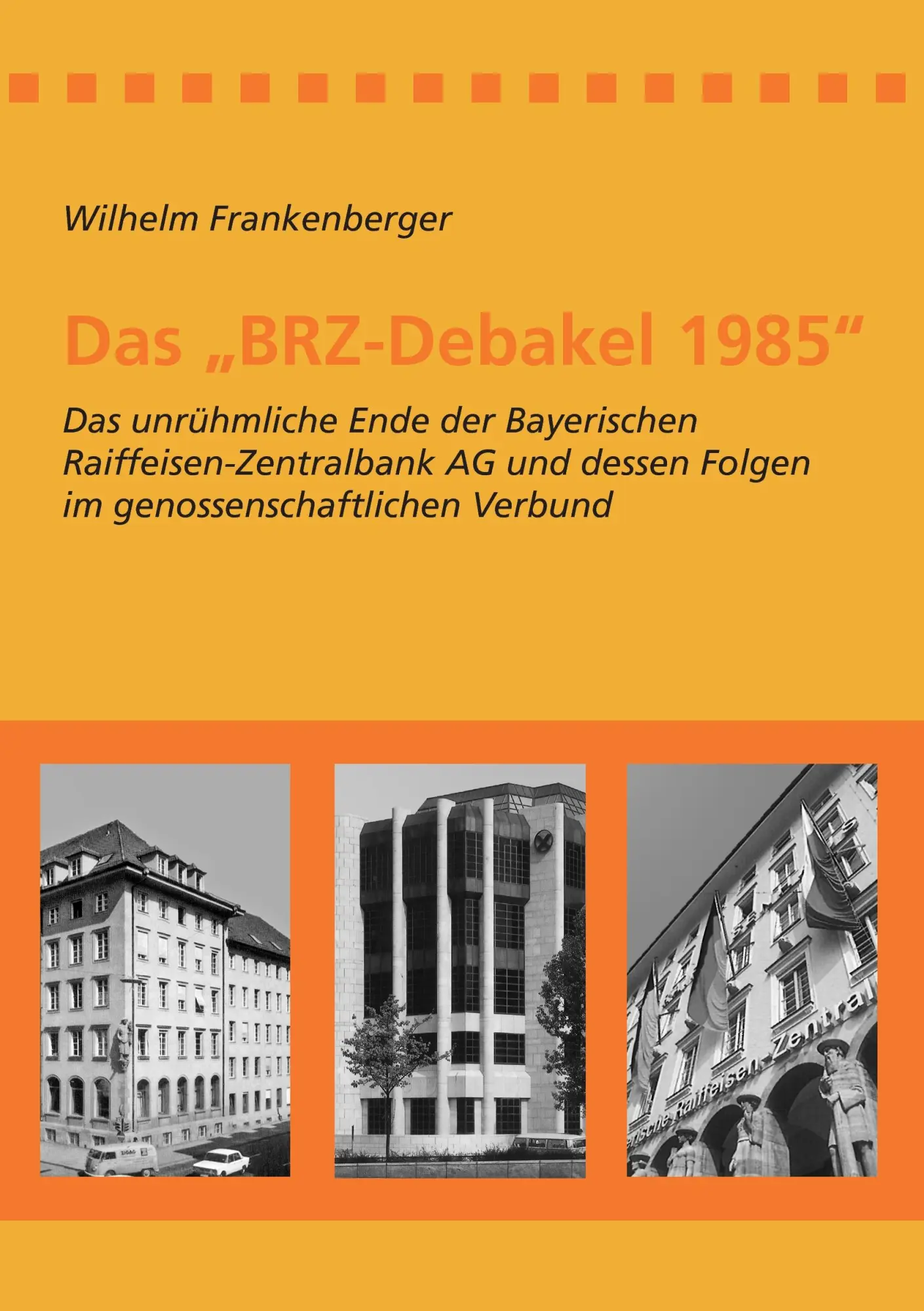 Cover: 9783732284047 | Das ¿BRZ-Debakel 1985¿ | Wilhelm Frankenberger | Taschenbuch | 164 S.