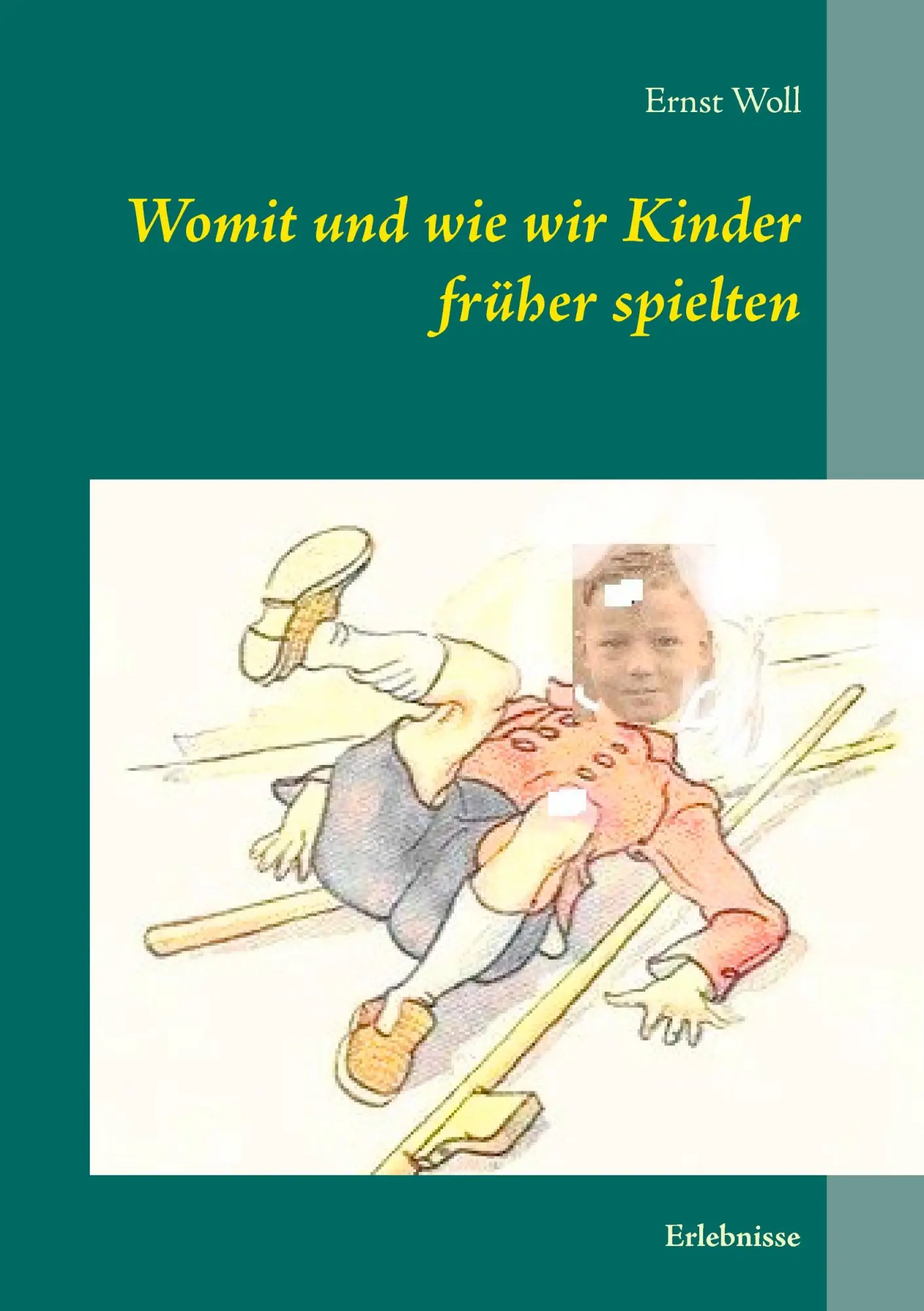 Cover: 9783741264047 | Womit und wie wir Kinder früher spielten | Erlebnisse | Ernst Woll