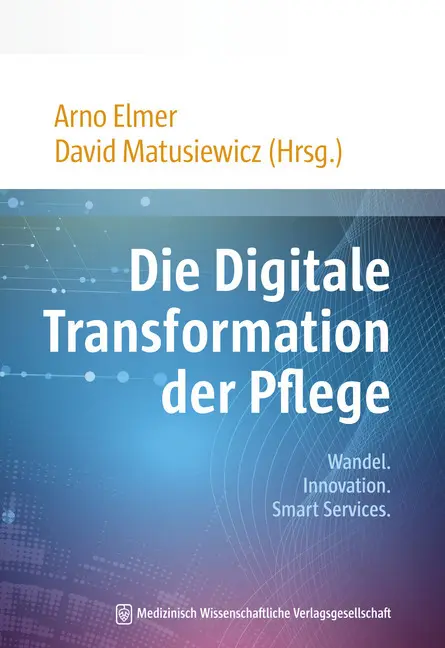 Cover: 9783954664047 | Die Digitale Transformation der Pflege | Arno Elmer (u. a.) | Buch