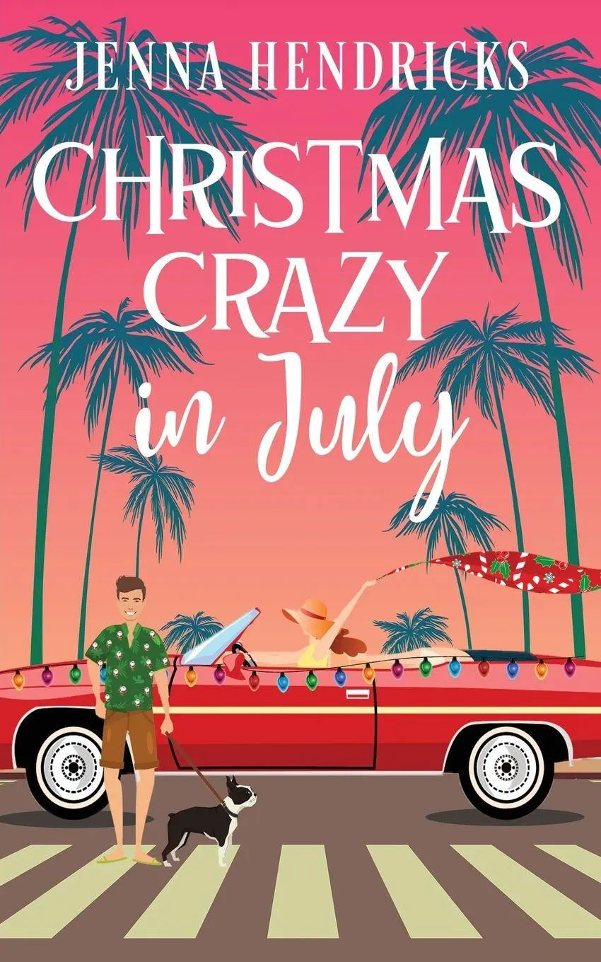 Cover: 9781952634147 | Christmas Crazy in July | Christmas Only Comes Once A Year | Hendricks