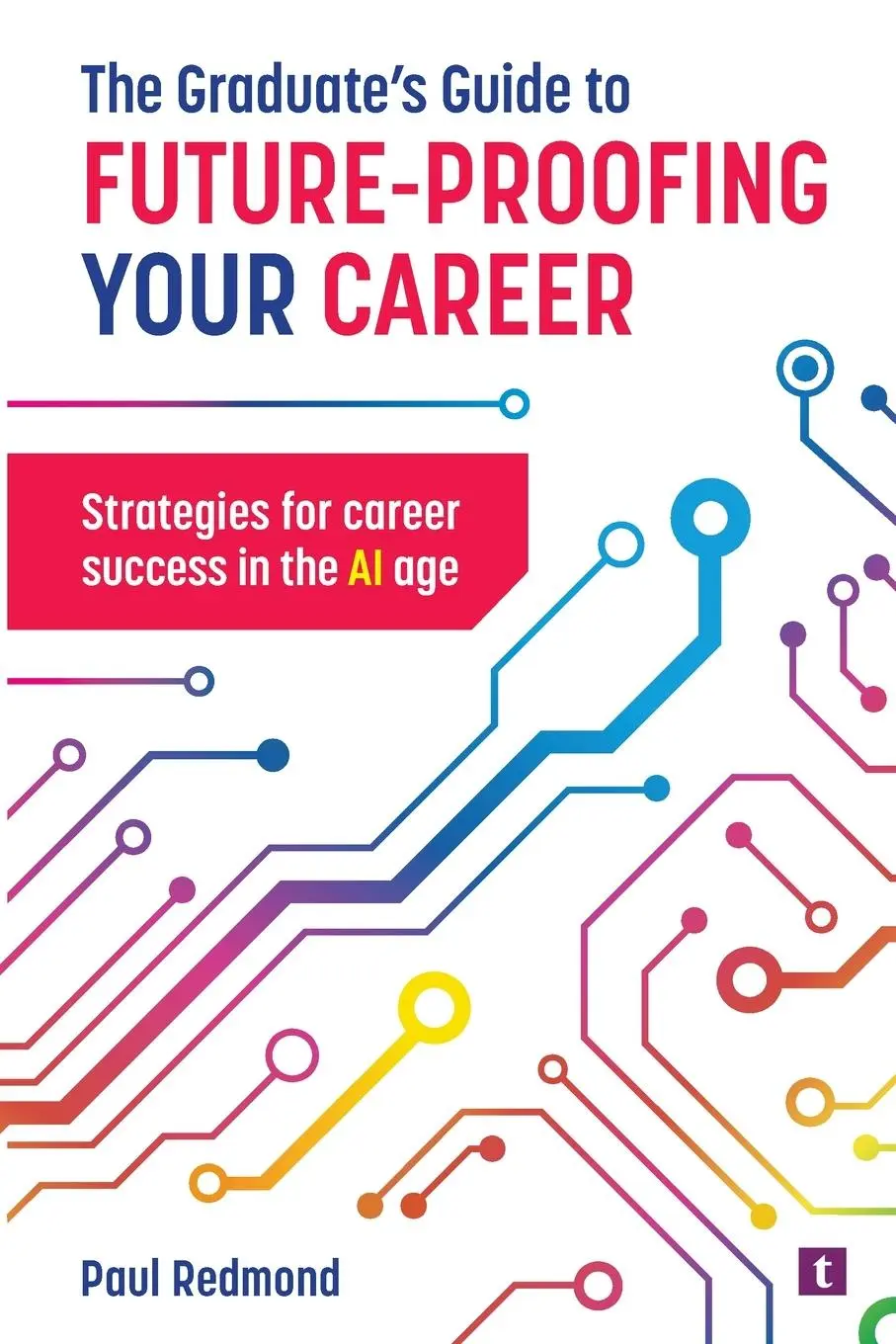 Cover: 9781911724247 | The Graduate's Guide to Future-Proofing your Career | Paul Redmond