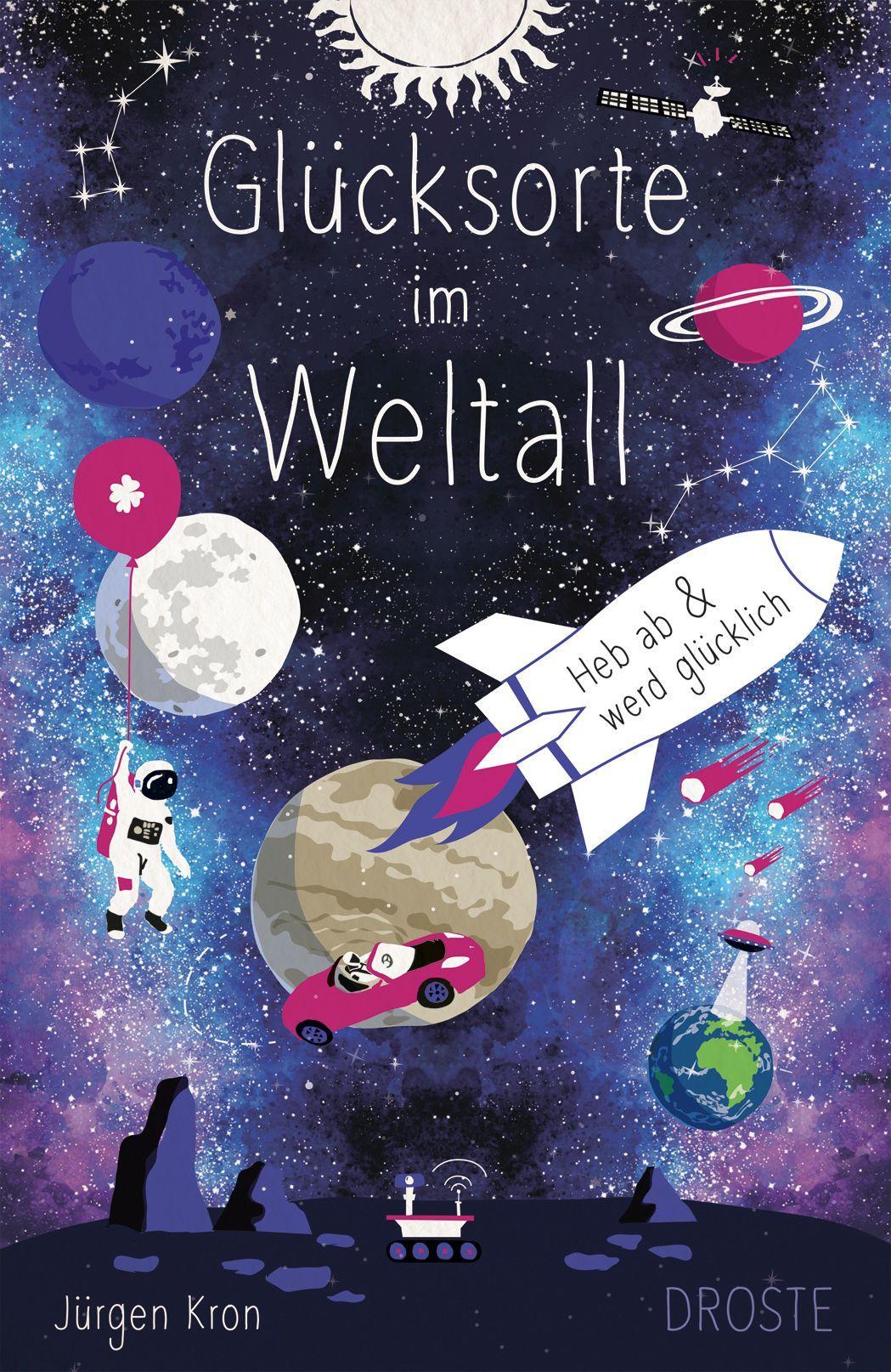 Cover: 9783770024247 | Glücksorte im Weltall | Heb ab &amp; werd glücklich | Jürgen Kron | Buch