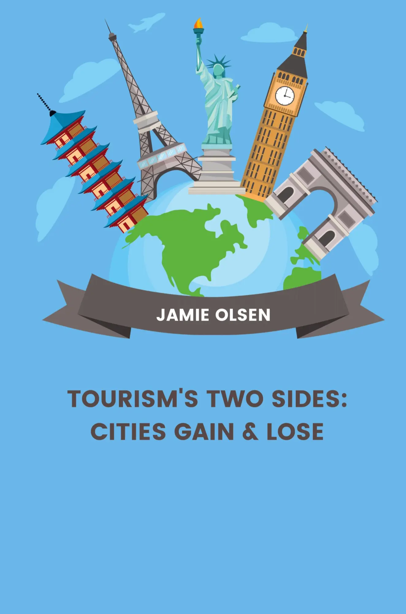 Tourisms Two Sides Cities Gain & Lose - Jamie Olsen Kartoniert (TB)