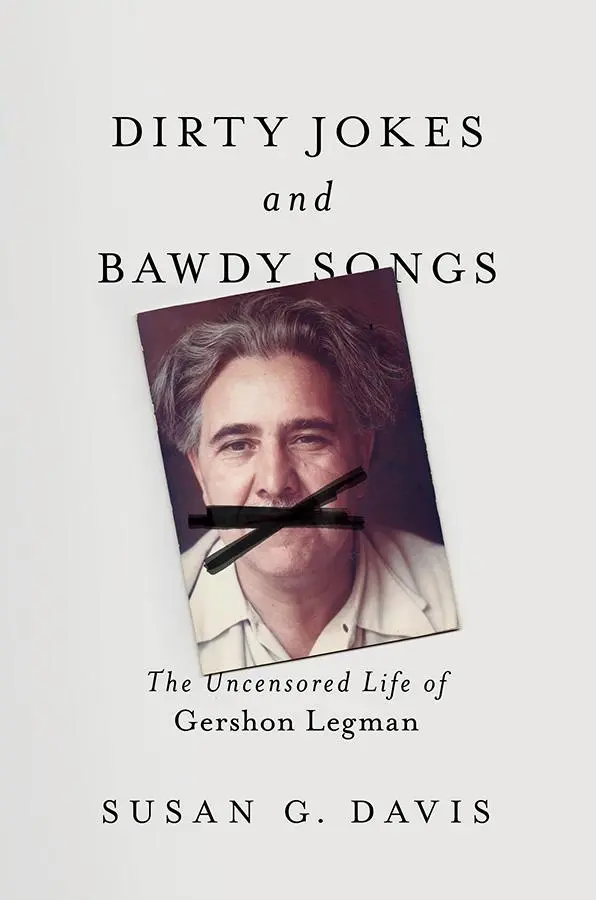 Cover: 9780252084447 | Dirty Jokes and Bawdy Songs | The Uncensored Life of Gershon Legman