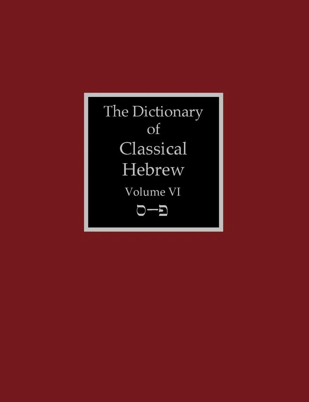 Cover: 9781907534447 | The Dictionary of Classical Hebrew Volume 6 | Samekh-Pe | Clines