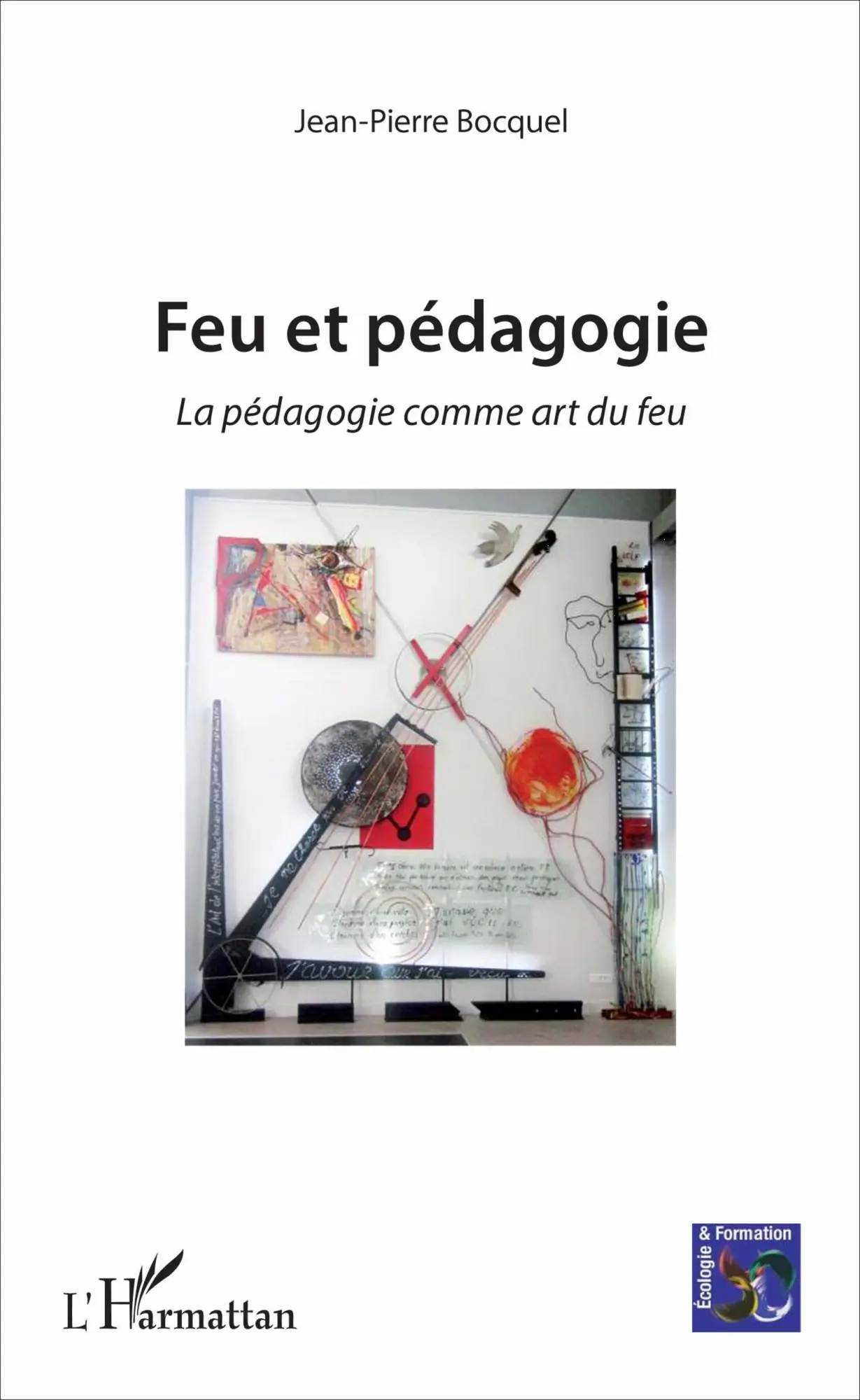 Cover: 9782343104447 | Feu et pédagogie | La pédagogie comme art du feu | Jean-Pierre Bocquel