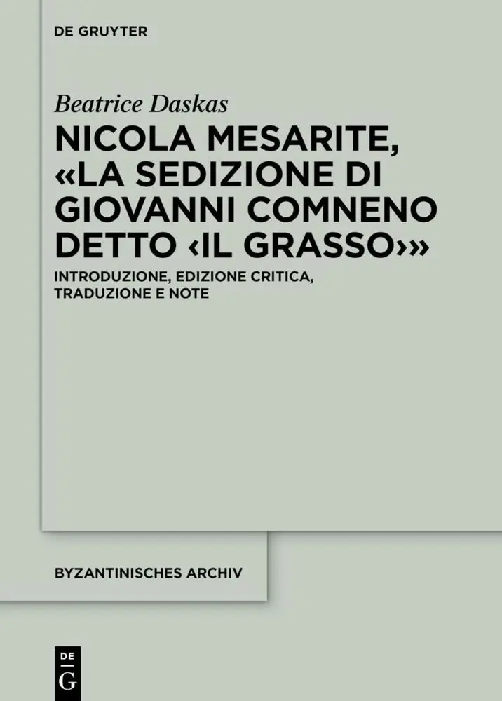 Cover: 9783111344447 | Nicola Mesarite, «La Sedizione di Giovanni Comneno detto 'il Grasso'»