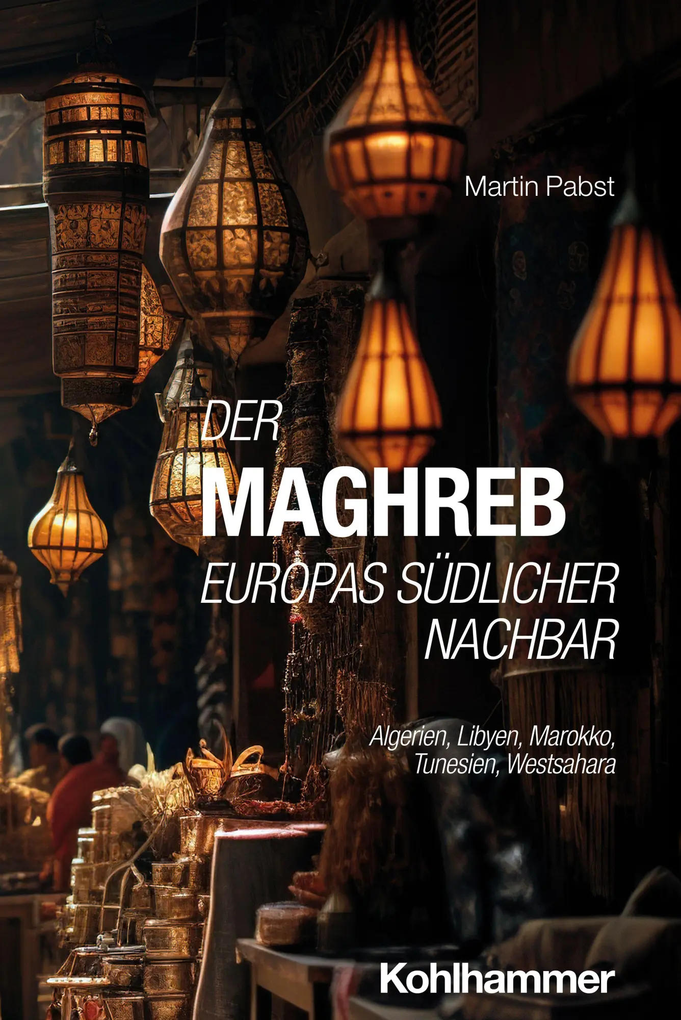 Cover: 9783170434547 | Der Maghreb: Europas südlicher Nachbar | Martin Pabst | Taschenbuch
