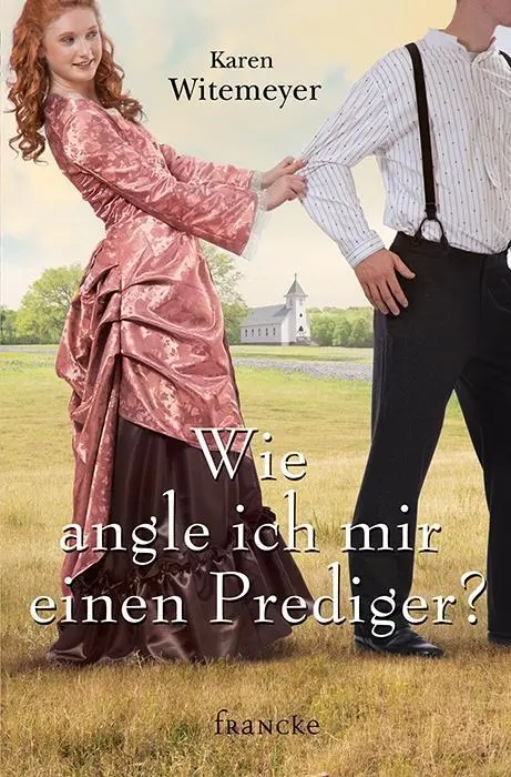 Cover: 9783868274547 | Wie angle ich mir einen Prediger? | Karen Witemeyer | Taschenbuch