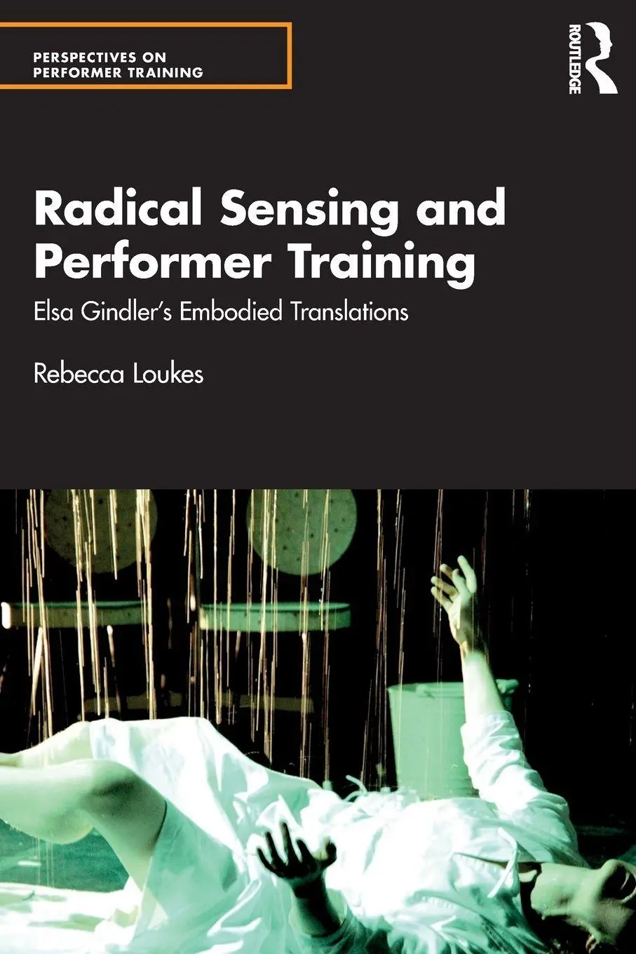 Cover: 9780367074647 | Radical Sensing and Performer Training | Rebecca Loukes | Taschenbuch