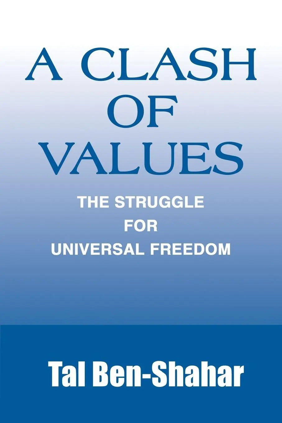 Cover: 9780595224647 | A Clash of Values | The Struggle for Universal Freedom | Ben-Shahar