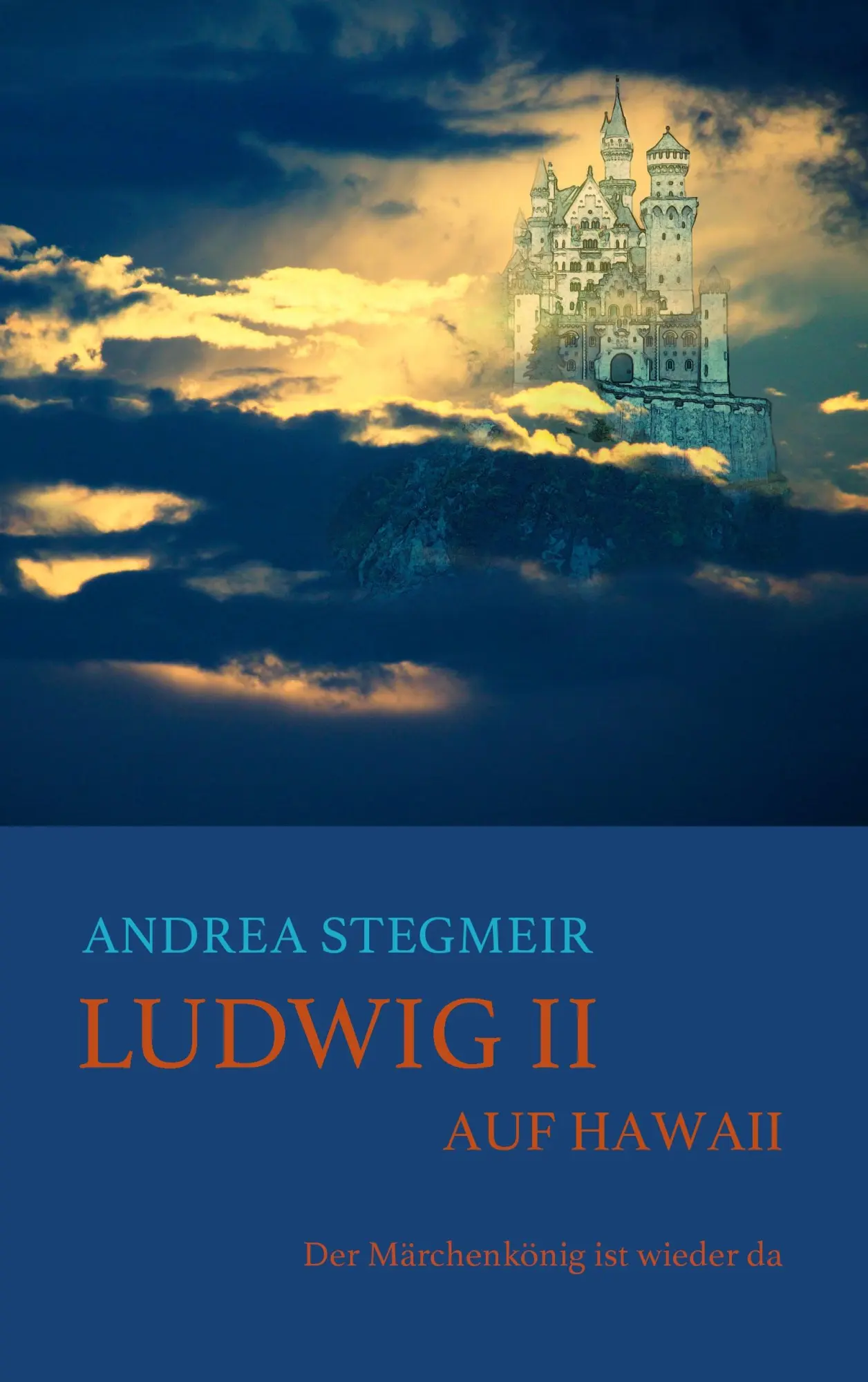 Cover: 9783738644647 | Ludwig II. auf Hawaii | Der Märchenkönig ist wieder da | Stegmeir
