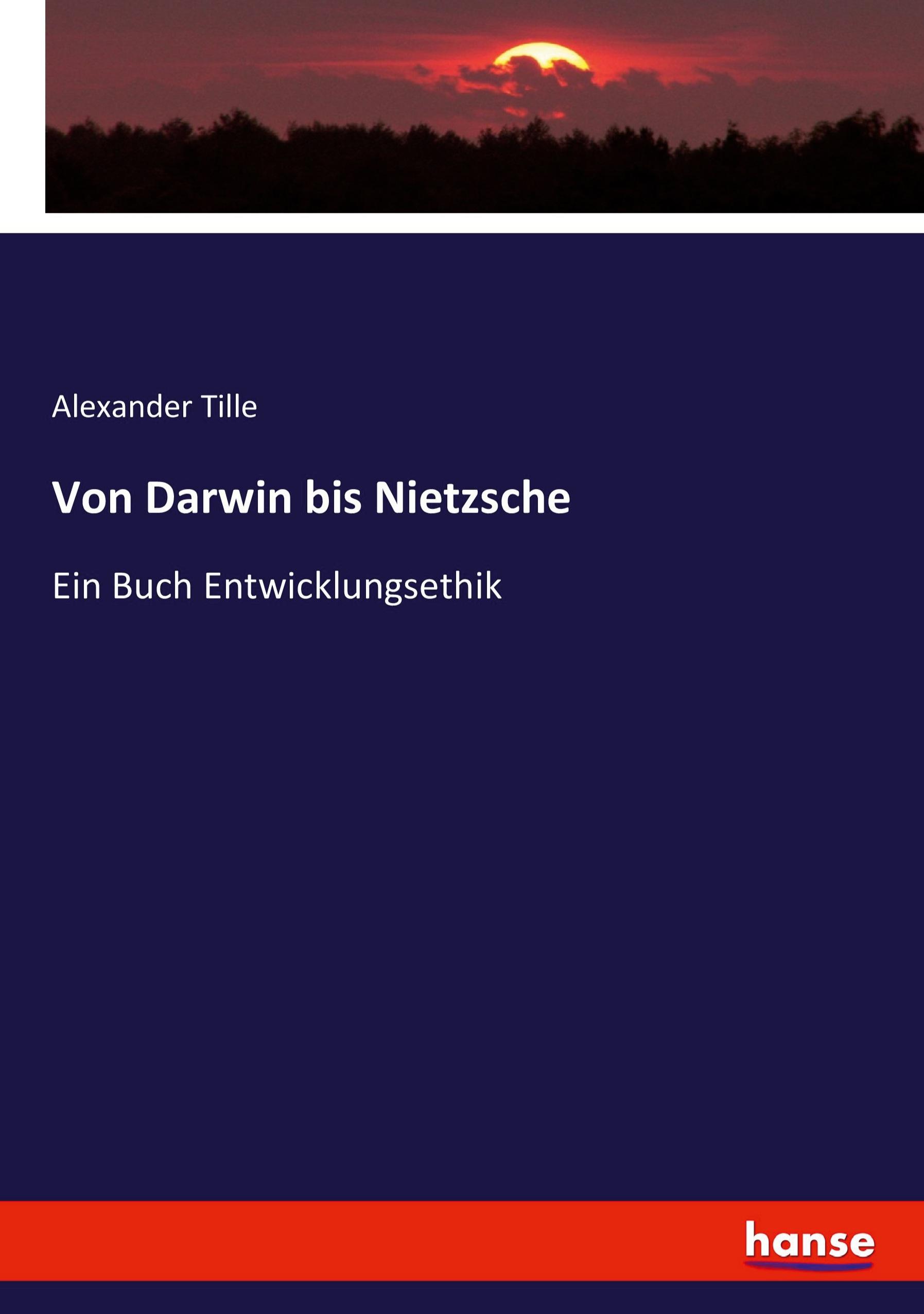Von Darwin bis Nietzsche | Ein Buch Entwicklungsethik | Alexander Tille | Taschenbuch | Paperback | 256 S. | Deutsch | 2021 | hansebooks | EAN 9783744654647 - Tille, Alexander
