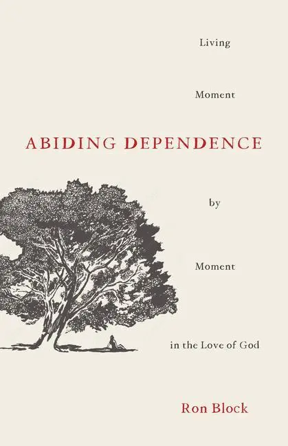 Cover: 9780802424747 | Abiding Dependence | Living Moment-By-Moment in the Love of God | Buch