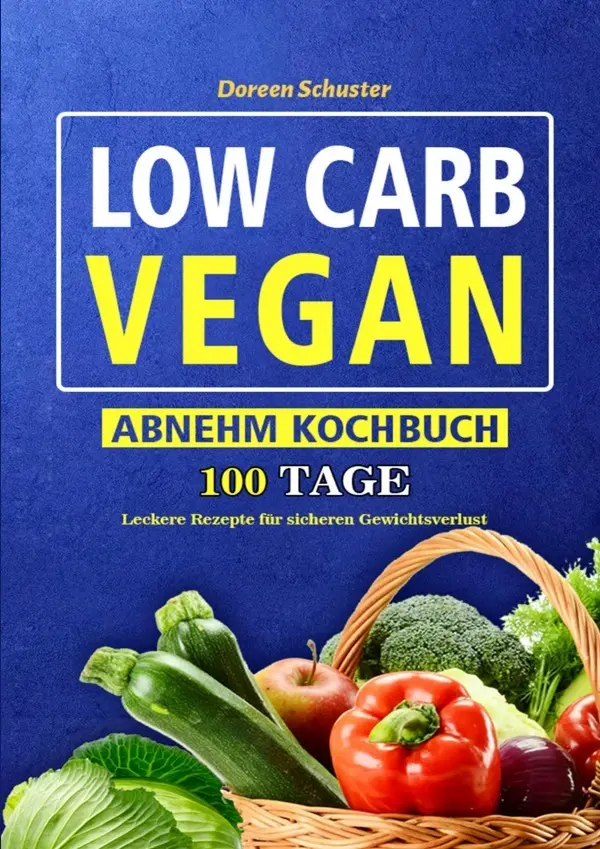 Cover: 9783754164747 | Low Carb Vegan-Abnehm Kochbuch | Doreen Schuster | Taschenbuch