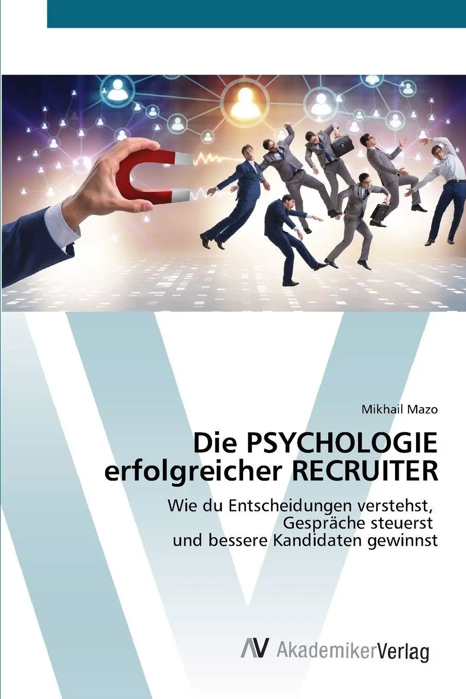 Cover: 9786209814747 | Die PSYCHOLOGIE erfolgreicher RECRUITER | Mikhail Mazo | Taschenbuch