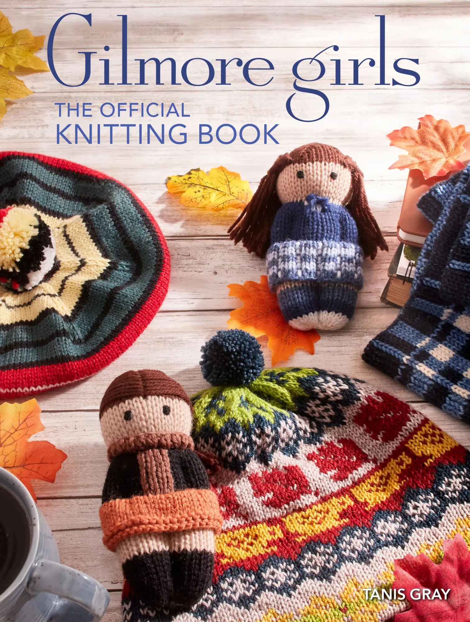Cover: 9798886634747 | Gilmore Girls: The Official Knitting Book | Tanis Gray | Buch | 2024 Cover: 9798886634747 | Gilmore Girls: The Official Knitting Book | Tanis Gray | Buch | 2024