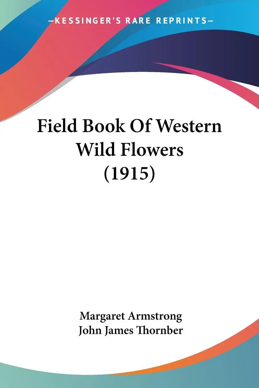 Cover: 9780548844847 | Field Book Of Western Wild Flowers (1915) | Margaret Armstrong | Buch