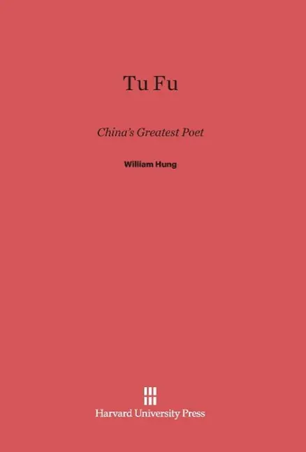 Cover: 9780674334847 | Tu Fu | China's Greatest Poet | William Hung | Buch | Englisch | 2014