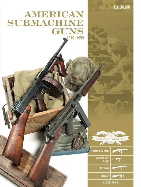 Cover: 9780764354847 | American Submachine Guns, 1919-1950 | Luc Guillou | Buch | Gebunden