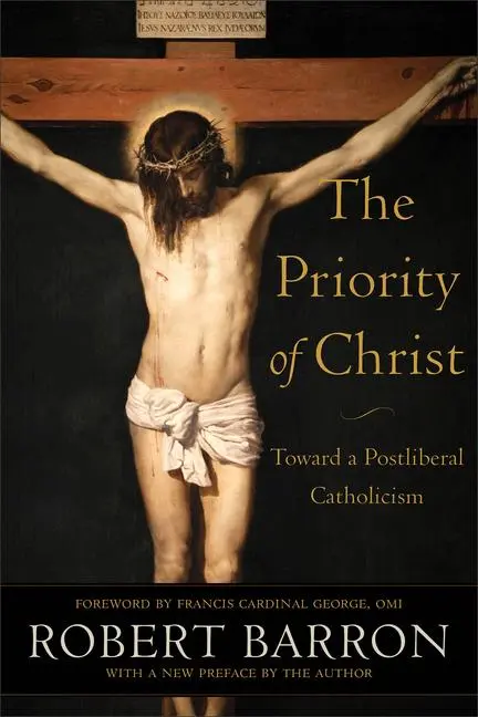 Cover: 9781540964847 | The Priority of Christ | Toward a Postliberal Catholicism | Barron