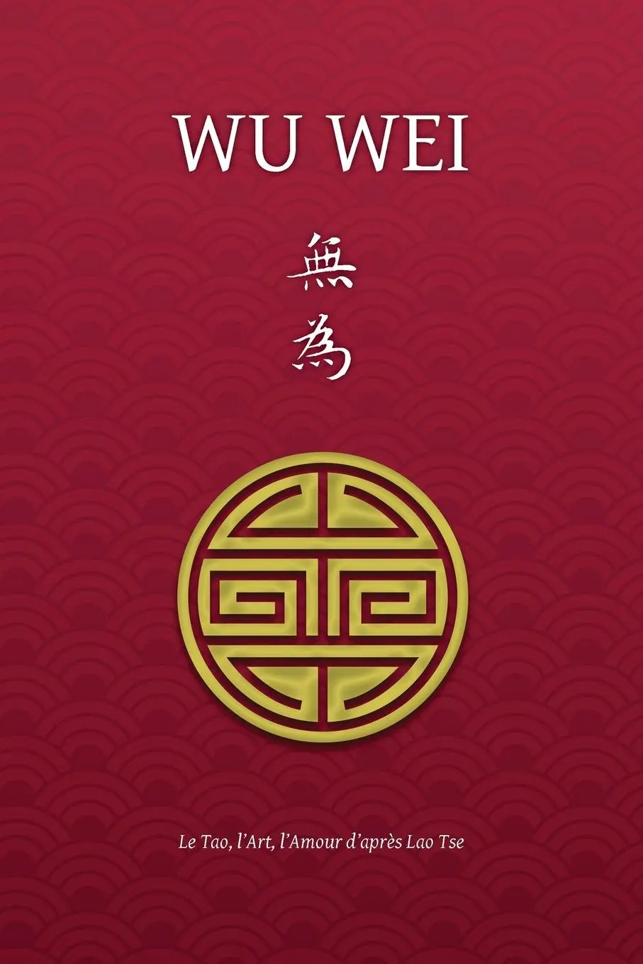 Cover: 9781788944847 | Wu Wei - Le Tao, l'Art, l'Amour d'après Lao Tse | Henri Borel | Buch