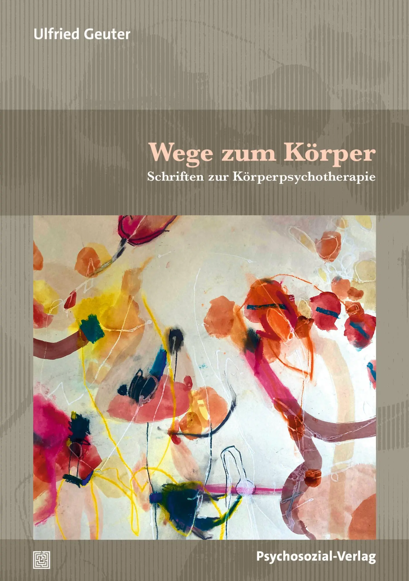 Cover: 9783837934847 | Wege zum Körper | Schriften zur Körperpsychotherapie | Ulfried Geuter