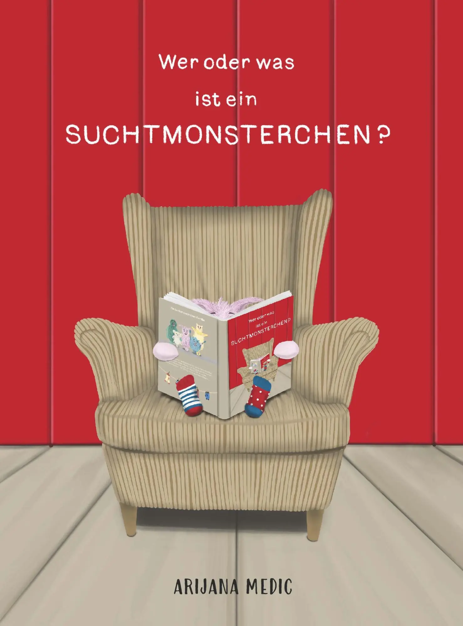 Cover: 9783991524847 | Wer oder was ist ein Suchtmonsterchen? | Arijana Medic | Taschenbuch
