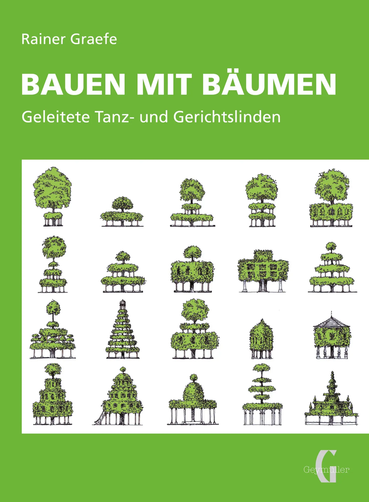 Cover: 9783943164947 | Bauen mit Bäumen | Geleitete Tanz- und Gerichtslinden | Rainer Graefe