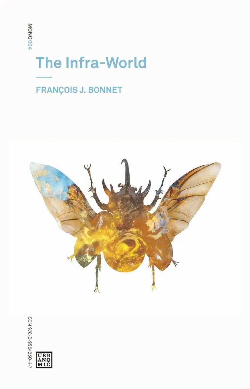Cover: 9780995455047 | The Infra-World | Francois J. Bonnet | Taschenbuch | Englisch | 2017