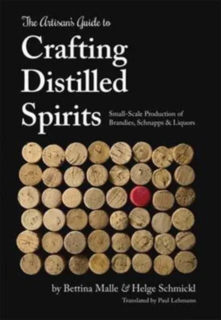 Cover: 9781943015047 | The Artisan's Guide to Crafting Distilled Spirits | Malle (u. a.)
