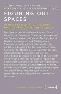 Cover: 9783837675047 | Figuring Out Spaces | Jochen Kibel (u. a.) | Taschenbuch | 434 S.