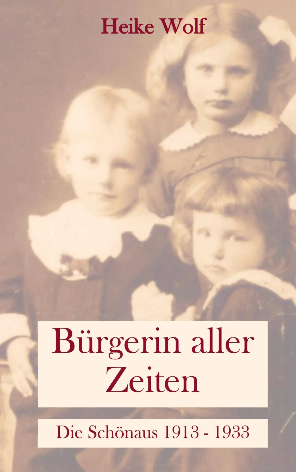 Cover: 9789403805047 | Bürgerin aller Zeiten | Die Schönaus 1913 - 1933 | Heike Wolf | Buch