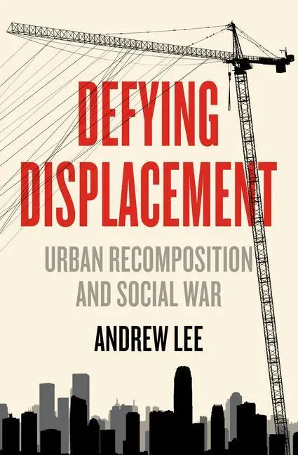 Cover: 9781849355247 | Defying Displacement | Urban Recomposition and Social War | Andrew Lee